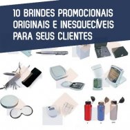 10 brindes promocionais originais e inesquecíveis para seus clientes